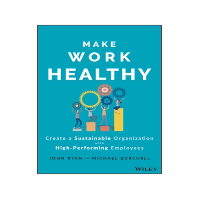 [预订]Make Work Healthy - Create A Sustainable Organization With High-Performing Employees