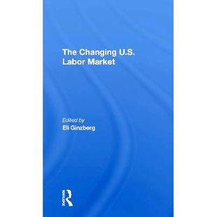 U.s. Labor Market 预订 美国劳动力市场 Changing 不断变化 9780367306182 The