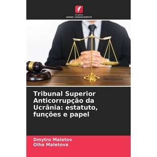 预订 Tribunal Superior Anticorrupção da Ucrânia: estatuto, funções e papel: 9786209312168
