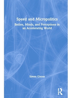 预订 Speed and Micropolitics: Bodies, Minds, and Perceptions in an Accelerating World 速度与微政治：不断发展的世界中的身