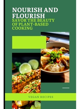 预订 Nourish and Flourish: Savor the Beauty of Plant-Based Cooking: 9798858787396