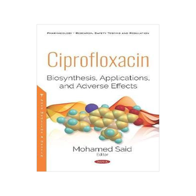 [预订]Ciprofloxacin: Biosynthesis, Applications, and Adverse Effects 9781536145342