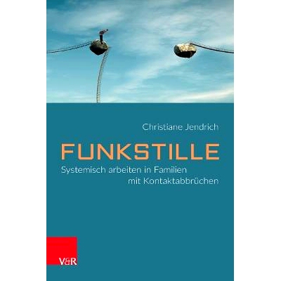 预订 Funkstille: Systemisch arbeiten in Familien mit Kontaktabbrüchen 无线电静默：在联系中断的家庭中系统地开展工作: 978