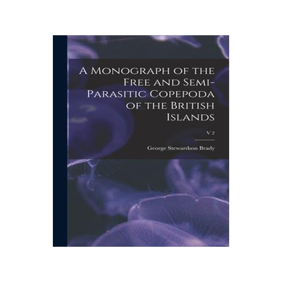 [预订]A Monograph of the Free and Semi-parasitic Copepoda of the British Islands; v 2 9781015046023