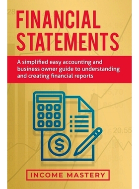 预订 Financial Statements: A Simplified Easy Accounting and Business Owner Guide to Understanding and Creating Financial