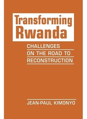 预订 Transforming Rwanda: Challenges on the Road to Reconstruction 改造卢旺达：重建之路上的挑战: 9781626377813