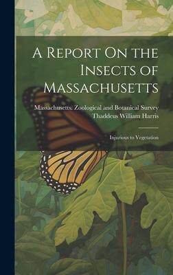 [预订]A Report On the Insects of Massachusetts: Injurious to Vegetation 9781021064332
