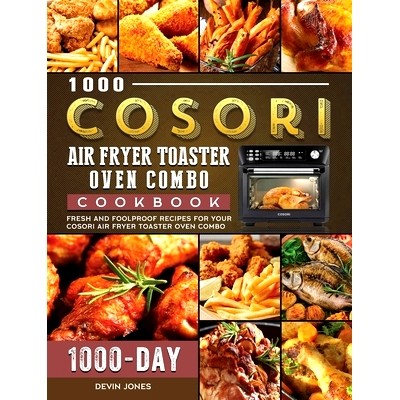 预订 1000 COSORI Air Fryer Toaster Oven Combo Cookbook: 1000 Days Fresh and Foolproof Recipes for Your COSORI Air Fryer