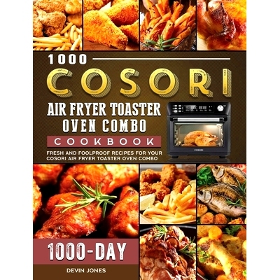 预订 1000 COSORI Air Fryer Toaster Oven Combo Cookbook: 1000 Days Fresh and Foolproof Recipes for Your COSORI Air Fryer