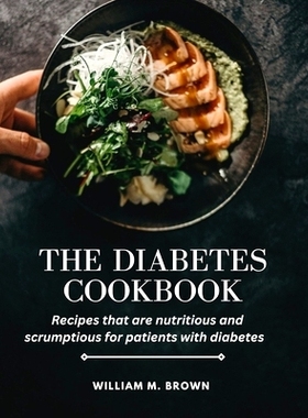 预订 The Diabetes Cookbook: Recipes that are nutritious and scrumptious for patients with diabetes: 9798395161789