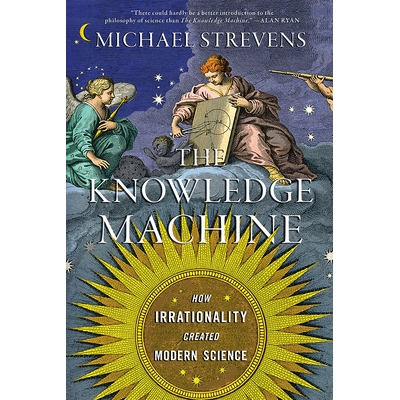 预订 The Knowledge Machine: How Irrationality Created Modern Science 知识机器：非理性如何创造现代科学: 9781324091080