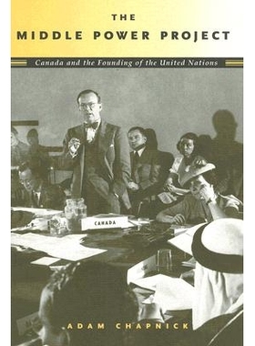 预订 The middle power project: Canada and the founding of the United Nations: 9780774812481