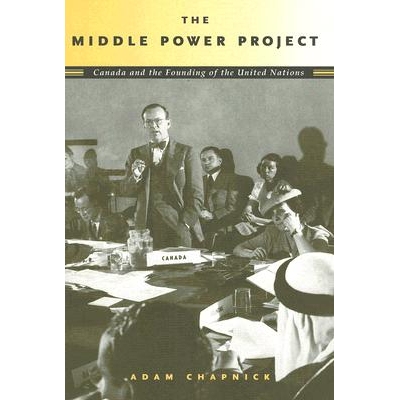 预订 The middle power project: Canada and the founding of the United Nations: 9780774812481