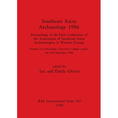 预订 Southeast Asian Archaeology 1986: Proceedings of the First Conference of the Association of Southeast Asian Archaeo