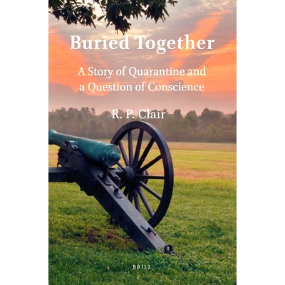 预订 Buried Together: A Story of Quarantine and a Question of Conscience 一起被埋葬：隔离的故事与良知的问题: 97890044674