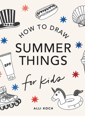 预订 Summer Things: How to Draw Books for Kids featuring Beach Fun, Summer Camp, Picnics, and More 夏日趣事：儿童绘画书