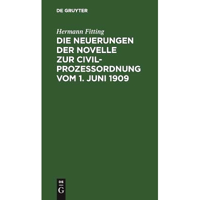 预订 Die Neuerungen der Novelle zur Civilprozeßordnung vom 1. Juni 1909: Als Nachtrag zur 12./13. Auflage des Reichs-Ci