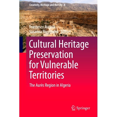 预订 Cultural Heritage Preservation for Vulnerable Territories: The Aurès Region in Algeria 脆弱地区的文化遗产保护：阿