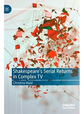 预订 Shakespeare’s Serial Returns in Complex TV 莎士比亚连续剧在复杂电视中回归: 9783030468507