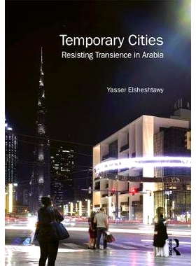 预订 Temporary Cities: Resisting Transience in Arabia 临时的城市：抵制阿拉伯的无常: 9781138313071