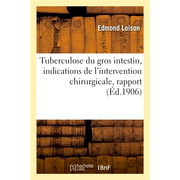 预订 Tuberculose Du Gros Intestin, Indications de l’Intervention Chirurgicale, Rapport. 大肠结核，手术干预的指征，报告