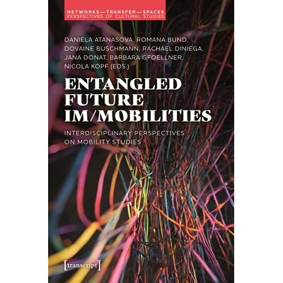预订 Entangled Future Im/mobilities: Interdisciplinary Perspectives on Mobility Studies 纠缠的未来流动性：流动性研究的跨