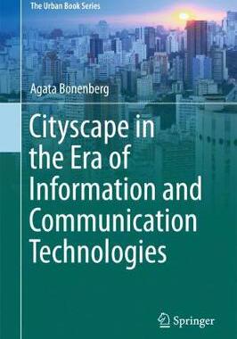 【预订】Cityscape in the Era of Information and Communication Technologies