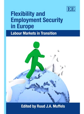 预订 Flexibility and Employment Security in Europe: Labour Markets in Transition 欧洲的灵活性和*业保障:转型中的劳动力市
