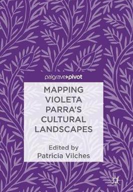 【预订】Mapping Violeta Parra’s Cultural Landscapes