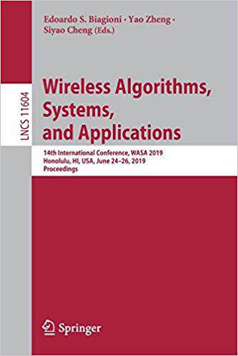 【预售】Wireless Algorithms, Systems, and Applications: 14th International Conference, Wasa 2019, Honolulu, Hi, Us...