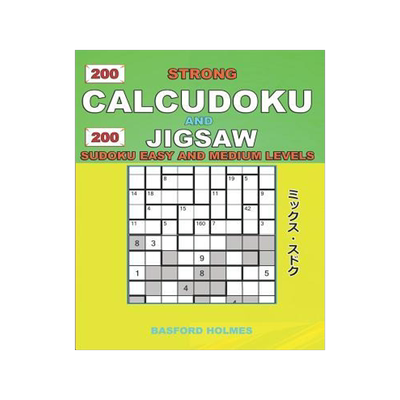 [预订]200 Strong Calcudoku and 200 Jigsaw Sudoku. Easy and Medium Levels.: 9x9 Calcudoku Complicated Versi 9781792062735