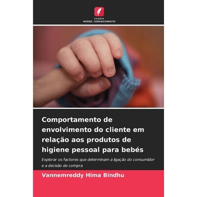 预订 Comportamento de envolvimento do cliente em relação aos produtos de higiene pessoal para bebés: Explorar os fact