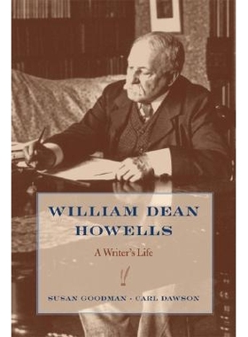 预订 William Dean Howells: A Writer’s Life 威廉 迪安 豪威尔斯：作家生活: 9780520238961