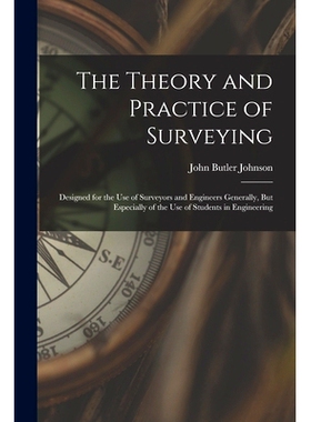 预订 The Theory and Practice of Surveying: Designed for the Use of Surveyors and Engineers Generally, But Especially of