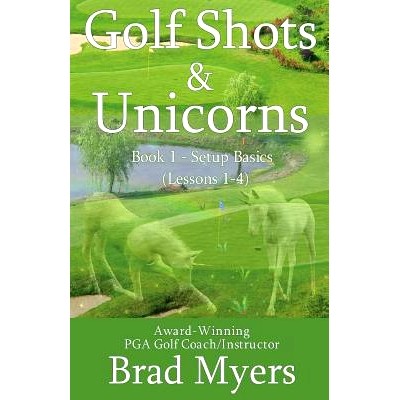预订 Golf Shots & Unicorns: Setup Basics (Lessons 1-4): 9781979985062