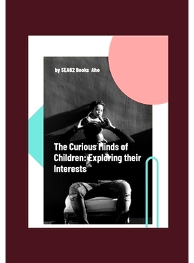 预订 The Curious Minds of Children: Exploring Their Interests: 9798333059598