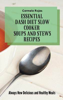 [预订]Essential Dash Diet Slow Cooker Soups and Stews Recipes: Always New Delicious and Healthy Meals 9781802778540