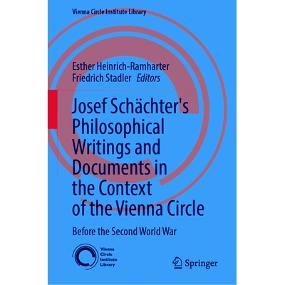 预订 Josef Schächter’s Philosophical Writings and Documents in the Context of the Vienna Circle: Before the Second Wor