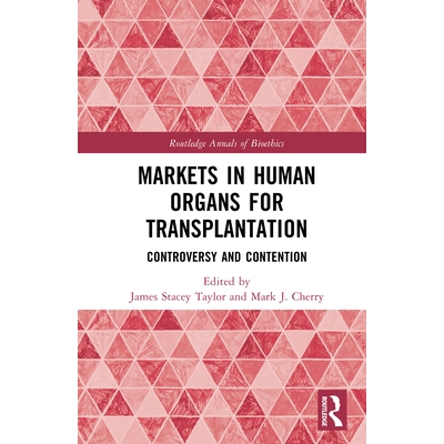 预订 Markets in Human Organs for Transplantation: Controversy and Contention 人体器官移植市场：争议与争论: 9781041174318