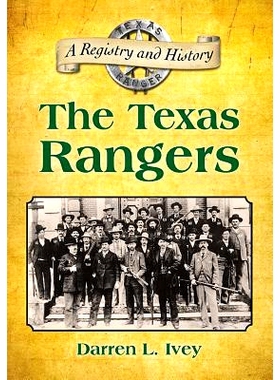 预订 The Texas Rangers: A Registry and History 德州游骑兵队：注册表和历史: 9781476678221