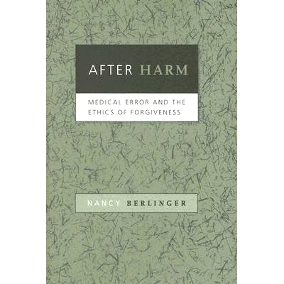 预订 After Harm: Medical Error and the Ethics of Forgiveness 伤害之后：医疗事故与宽恕的伦理: 9780801881671