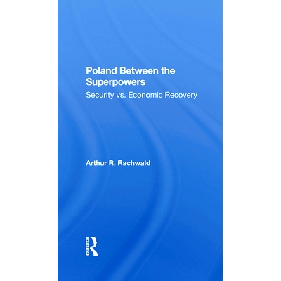 预订 Poland Between the Superpowers: Security Versus Economic Recovery: 9780367283117