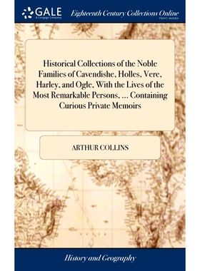 预订 Historical Collections of the Noble Families of Cavendishe, Holles, Vere, Harley, and Ogle, With the Lives of the M
