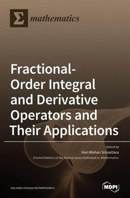 [预订]Fractional-Order Integral and Derivative Operators and Their Applications 9783039366507