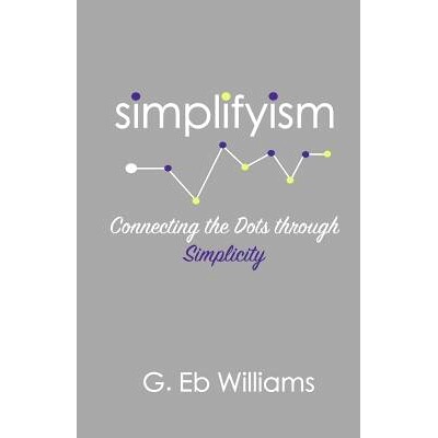 预订 Simplifyism: Connecting the Dots Through Simplicity: 9781983868252