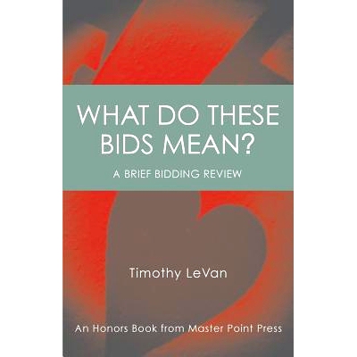 预订 What Do These Bids Mean?: An Honors Book from Master Point Press: 9781771401821