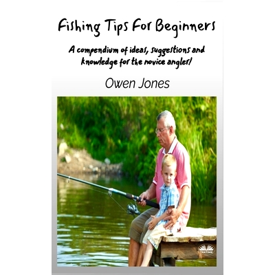 预订 Fishing Tips For Beginners - A Compendium Of Ideas, Suggestions And Knowledge For The Novice Angler!: 9788835463849