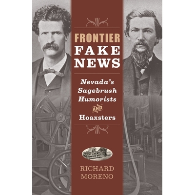 预订 Frontier Fake News: Nevada’s Sagebrush Humorists and Hoaxsters 前沿假新闻: 9781647790868
