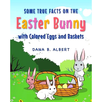 预订 Some True Facts on the Easter Bunny with Colored Eggs and Baskets: 9781683487302