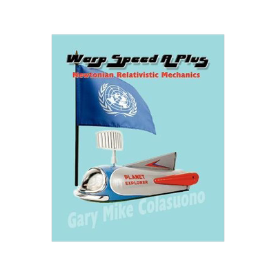 [预订]Warp Speed A Plus: Newtonian Relativistic Mechanics 9781410798893